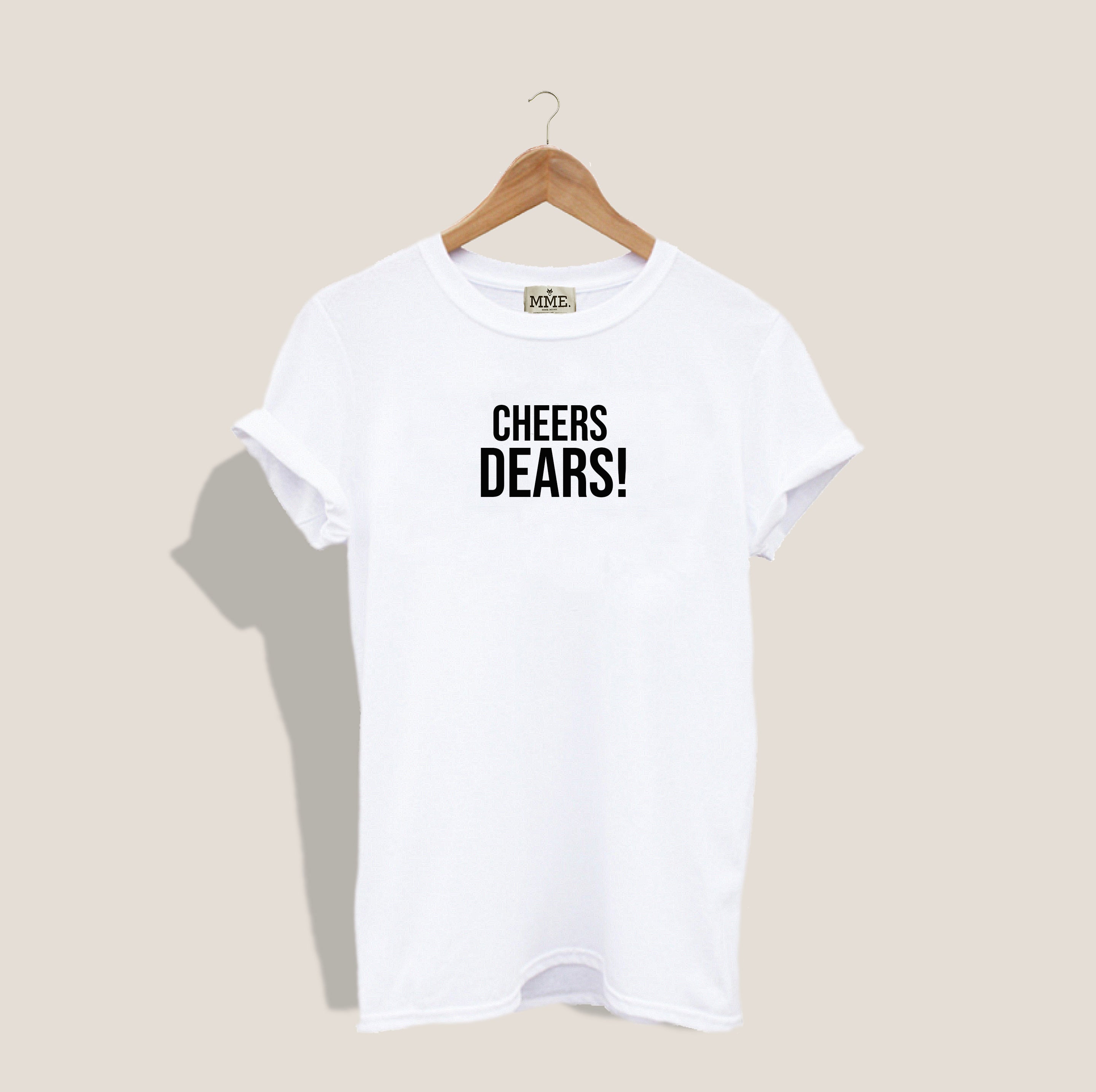 MME. "CHEERS DEARS!" TEE